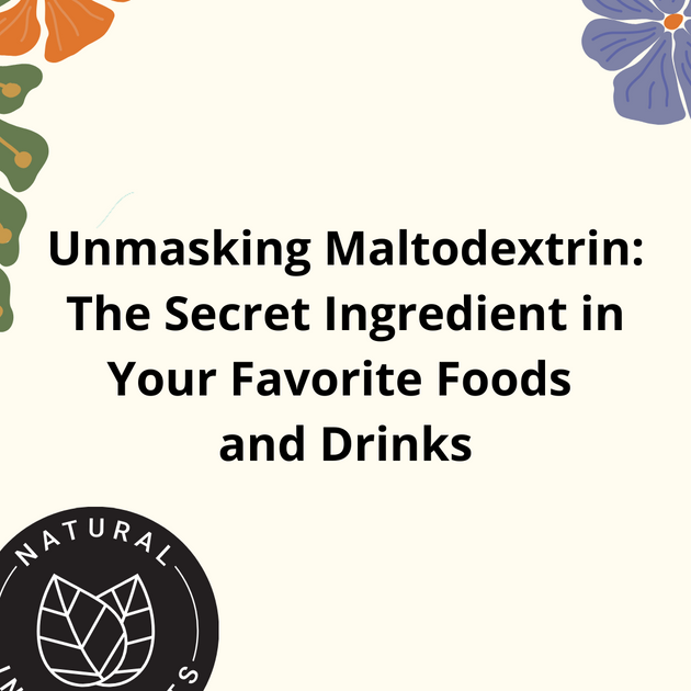 Unmasking Maltodextrin The Secret Ingredient In Your Favorite Foods a