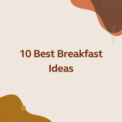 10 Best Breakfast Ideas – Laumière Gourmet Fruits