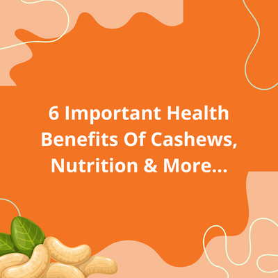 6 Important Health Benefits Of Cashews, Nutrition & More