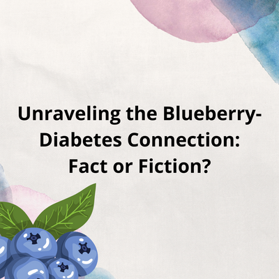 Unraveling the Blueberry-Diabetes Connection: Fact or Fiction?