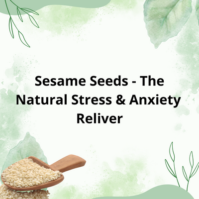 Sesame Seeds - The Natural Stress & Anxiety Reliver