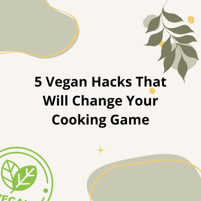 5 Vegan hacks that will change your cooking game.