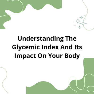 Understanding the Glycemic Index and Its Impact on Your Body
