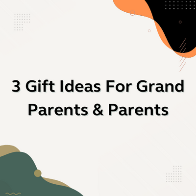 3 Gift Ideas for Grand Parents & Parents