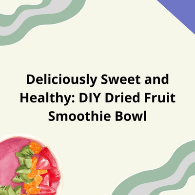 Deliciously Sweet and Healthy: DIY Dried Fruit Smoothie Bowl