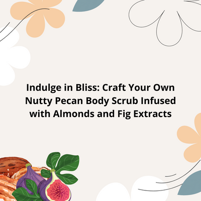 Indulge in Bliss: Craft Your Own Nutty Pecan Body Scrub Infused with Almonds and Fig Extracts