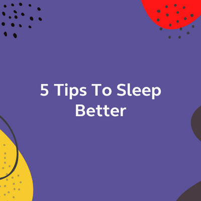 5 Tips To Sleep Better