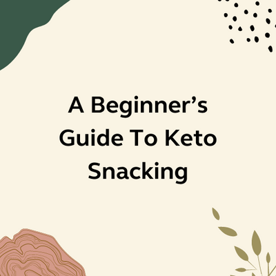 A Beginner’s Guide To Keto Snacking