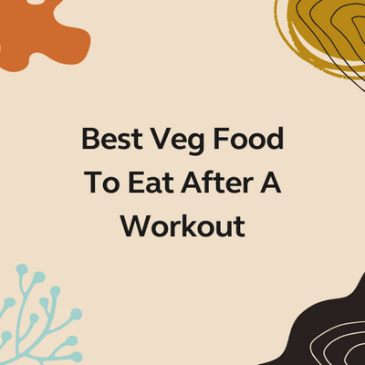 Best Veg Food to Eat After a Workout
