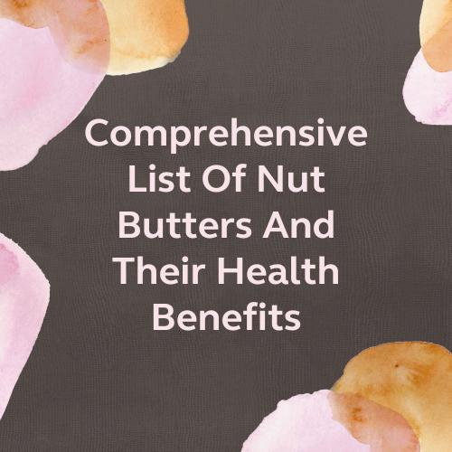 Comprehensive List of Nut Butters And Their Health Benefits Laumière