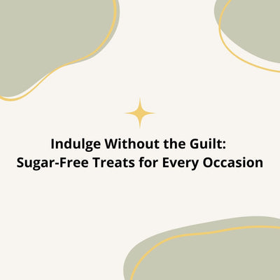 Indulge Without the Guilt: Sugar-Free Treats for Every Occasion