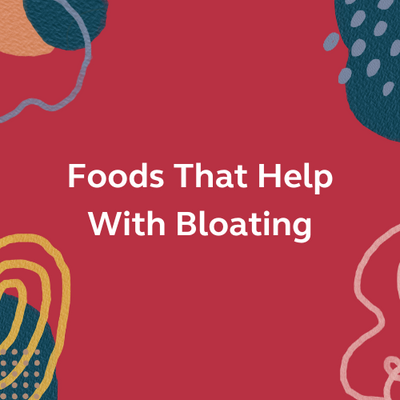 Foods That Help With Bloating