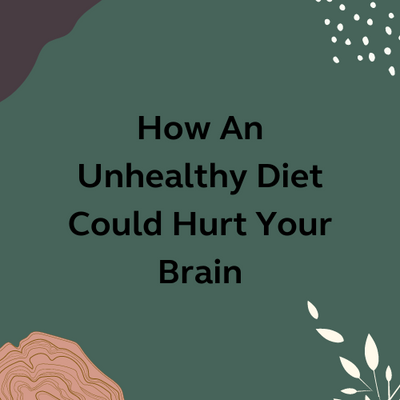 How An Unhealthy Diet Could Hurt Your Brain