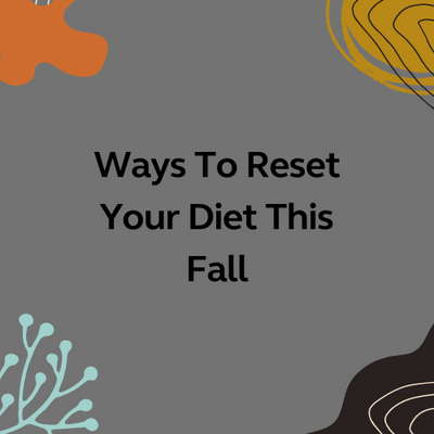 Ways To Reset Your Diet This Fall