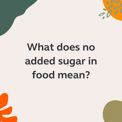 What does no added sugar in food mean?